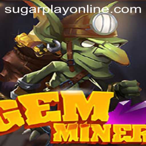 Discover the Thrilling World of GemMiner with SugarPlay